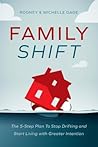 Family Shift: The 5-Step Plan to Stop Drifting and Start Living with Greater Intention Family Shift: The 5-Step Plan to Stop Drifting and Start Living with Greater Intention