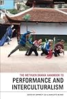 The Methuen Drama Handbook of Interculturalism and Performance