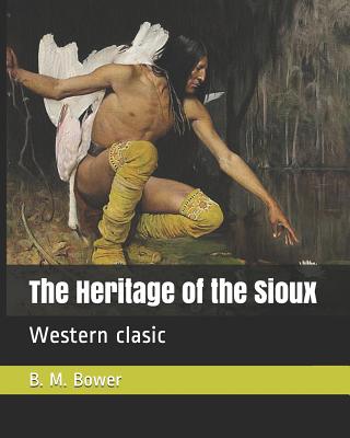 The Heritage of the Sioux: Western clasic