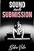 Sound and Submission