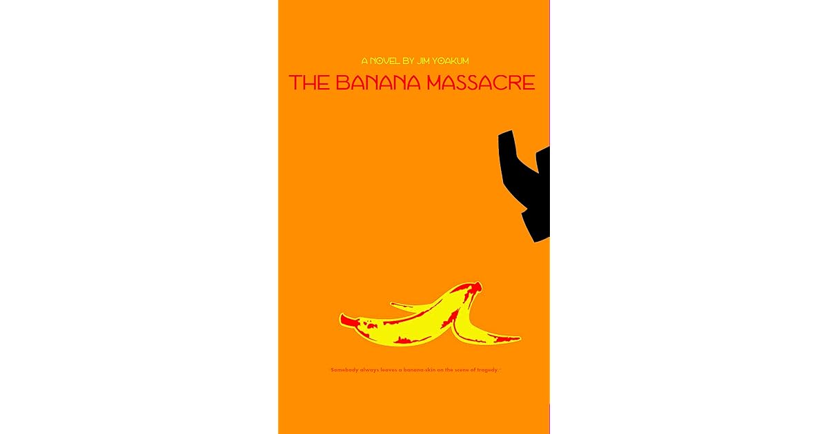 The Banana Massacre by Jim Yoakum