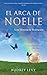 EL ARCA DE NOELLE: Una Hist...