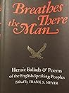Breathes there the man;: Heroic ballads & poems of the English-speaking peoples