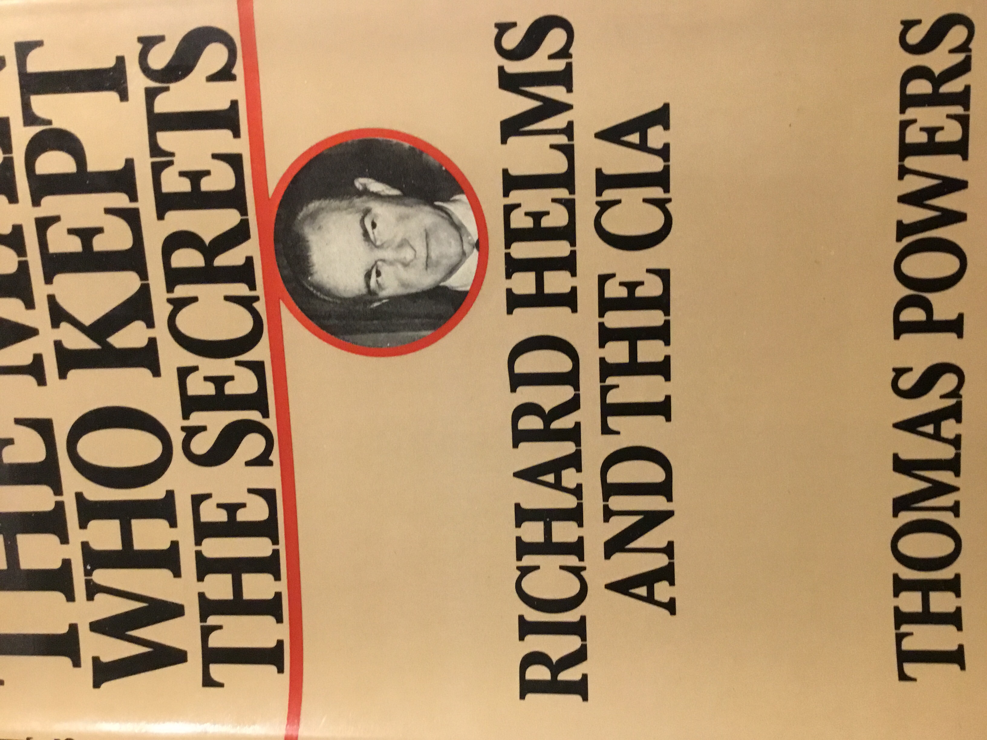 The Man Who Kept The Secrets: Richard Helms And The CIA (Hardcover)