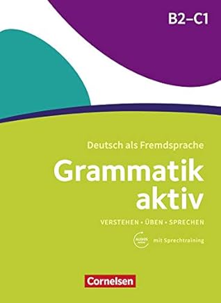 Grammatik aktiv / B2/C1 - Üben, Hören, Sprechen: Übungsgrammatik mit Audios online