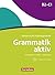 Grammatik aktiv / B2/C1 - Üben, Hören, Sprechen: Übungsgrammatik mit Audios online