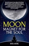 The Moon: Magnet for the Soul The Moon: Magnet for the Soul