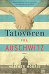 Tatovøren fra Auschwitz by Heather   Morris