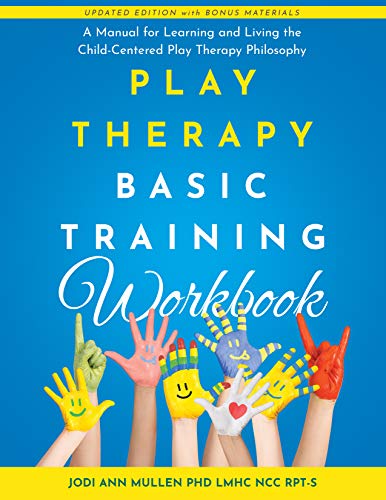 Play Therapy Basic Training Workbook: A Manual for Learning and Living the Child-Centered Play Therapy Philosophy (Kindle Edition)