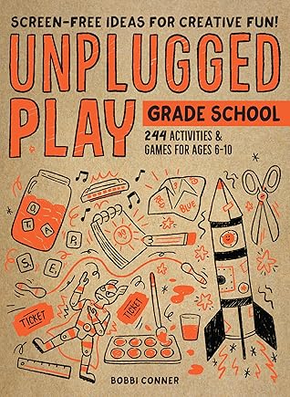 Unplugged Play: Grade School: 244 Activities  Games for Ages 6-10