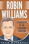 Robin Williams: A Biography of the Legendary Comedian