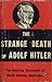 The Strange Death Of Adolf Hitler