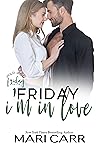 Friday I'm in Love by Mari Carr