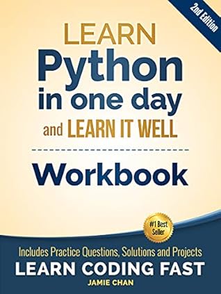 Python Workbook: Learn Python in one day and Learn It Well (Workbook with Questions, Solutions and Projects) (Learn Coding Fast Workbook 1)