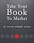 Take Your Book to Market