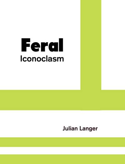 Feral Iconoclasm (Paperback)
