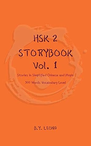 HSK 2 Storybook Vol 1: Stories in Simplified Chinese and Pinyin, 300 Word Vocabulary Level