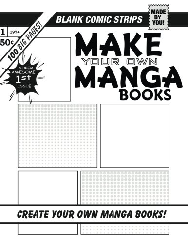 Make Your Own Manga Books Make Your Own Manga Comics With Over 100 Pages Of Blank Comic Strip Templates By Elizabeth James