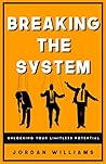 Breaking the System: Unlocking Your Limitless Potential