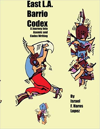 East L.A. Barrio Codex: A Journey Into Asemic and Codex Writing (Paperback)
