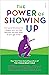 The Power of Showing Up: how parental presence shapes who our kids become and how their brains get wired