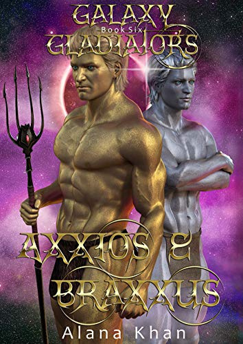 Axxios and Braxxus (Galaxy Gladiators #6)