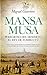 Mansa Musa. Peregrino del desierto, rey de Tombuctú (Novela Histórica)