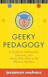 Geeky Pedagogy: A Guide for Intellectuals, Introverts, and Nerds Who Want to Be Effective Teachers (Teaching and Learning in Higher Education) Book cover for Geeky Pedagogy: A Guide for Intellectuals, Introverts, and Nerds Who Want to Be Effective Teachers (Teaching and Learning in Higher Education)