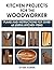 Kitchen Projects for the Wo...