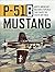 P-51B Mustang: North American’s Bastard Stepchild that Saved the Eighth Air Force