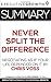 Summary: Never Split the Difference - Negotiating As If Your Life Depended On It by Chris Voss