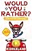 Would You Rather? Book For ...