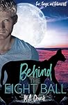 Behind the Eight Ball by M.A. Church