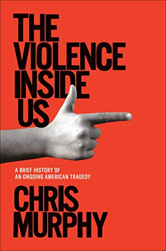 The Violence Inside Us: A Brief History of an Ongoing American Tragedy (Hardcover)
