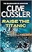 Raise the Titanic! (Dirk Pitt, #4)