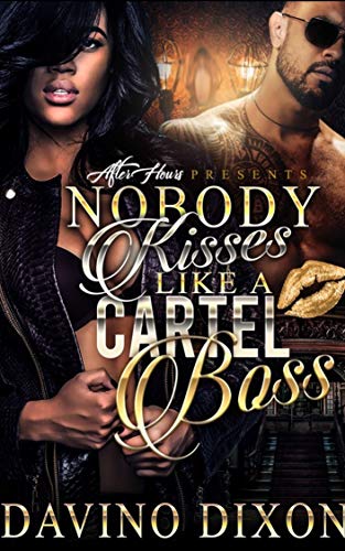 Nobody Kisses Like A Cartel Boss (Kindle Edition)