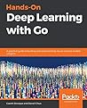 Hands-On Deep Learning with Go by Gareth Seneque