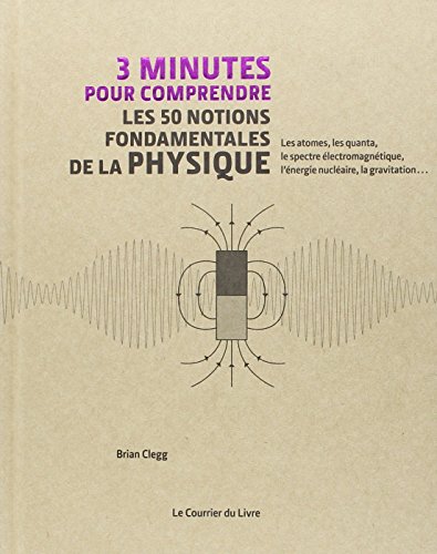 3 MINUTES POUR COMPRENDRE LES 50 NOTIONS FONDAMENTALES DE LA PHYSIQUE (Hardcover)