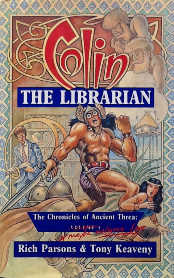 Colin the Librarian: The Chronicles of Ancient Threa: Volume 3 or Maybe Volume Four