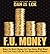 F.U. Money: Make As Much Money As You Want And Live Your Life As You Damn Well Please!