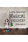 Lottie Sparkles' Magical Discovery by Petra Quelch