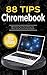 88 Tips for Chromebook: 201...
