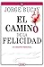 El camino de la felicidad by Jorge Bucay El camino de la felicidad by Jorge Bucay