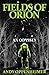 Fields of Orion: An Odyssey