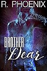 Brother Dear by R. Phoenix Brother Dear by R. Phoenix