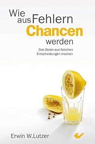 Wie aus Fehlern Chancen werden: Das Beste aus falschen Entscheidungen machen