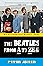 The Beatles from A to Zed by Peter Asher