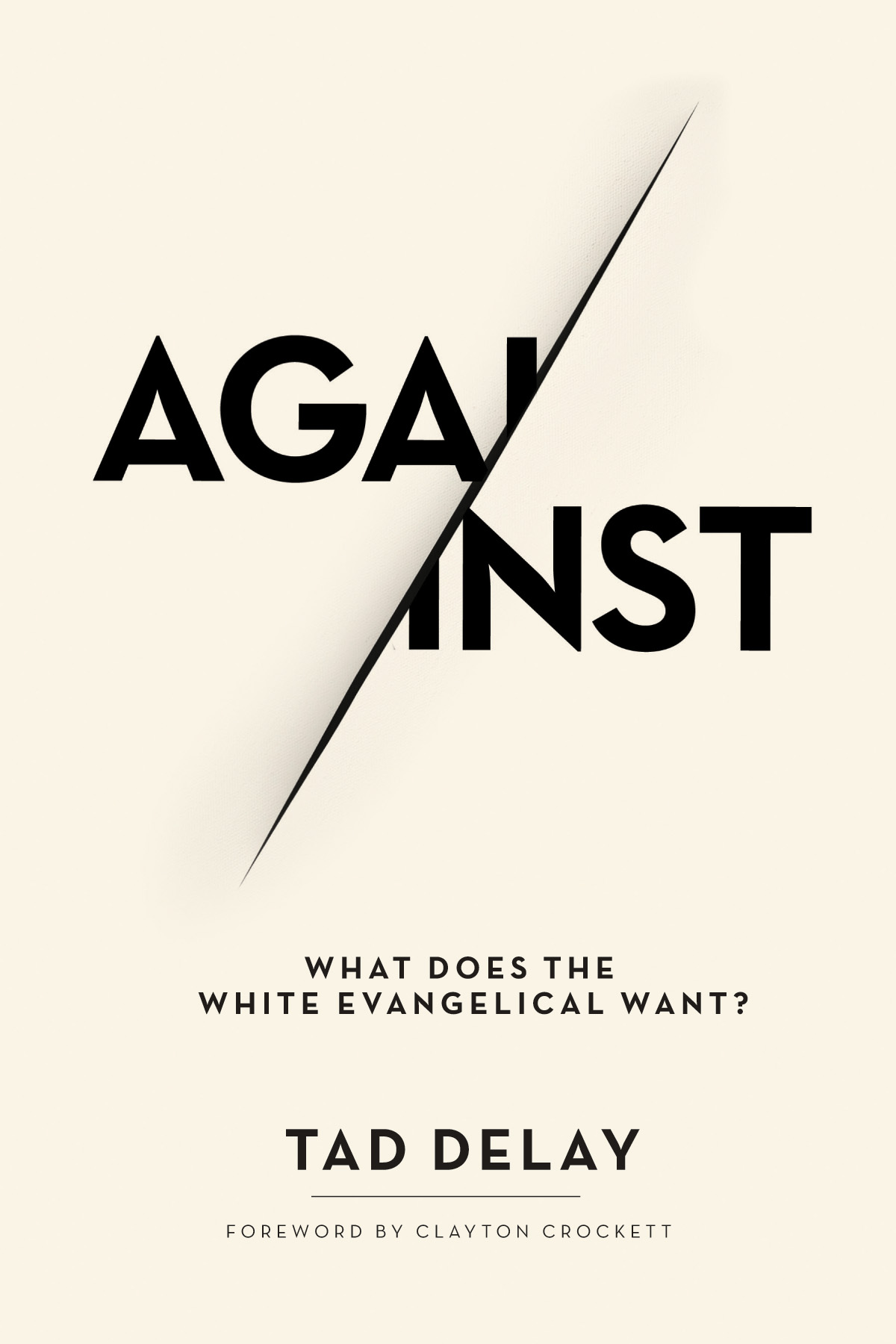 Against: What Does the White Evangelical Want? (Paperback)
