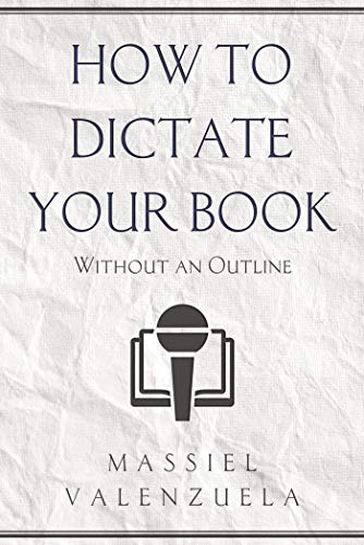 How to Dictate Your Book (Without An Outline)