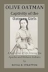 Olive Oatman: Captivity of the Oatman Girls Olive Oatman: Captivity of the Oatman Girls